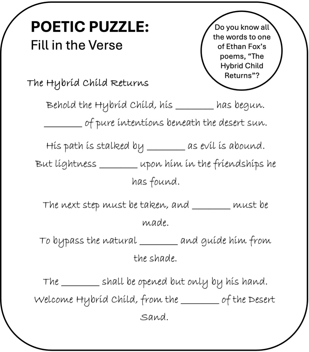 Interactive Poetic Puzzle in ‘Eyes of the Desert Sand’ titled The Hybrid Child Returns in Ethan Fox October 2024 newsletter.