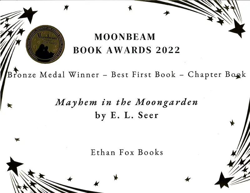 Enchanting stories for children: Mayhem in the Moongarden by E. L. Seer earns 2022 Moonbeam Bronze Medal.